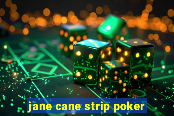 jane cane strip poker